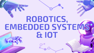 Robotics, Embedded Systems & IoT